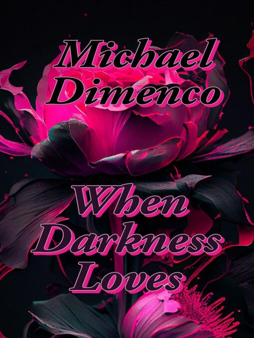 Title details for When Darkness Loves by Michael Dimenco - Available